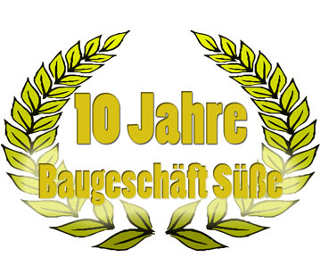 Baugeschäft Süße wird 10 Jahre
